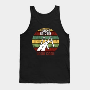 I make bridges look cool Tank Top